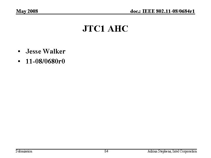 May 2008 doc. : IEEE 802. 11 -08/0684 r 1 JTC 1 AHC •