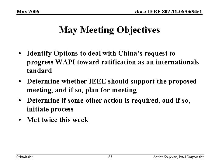 May 2008 doc. : IEEE 802. 11 -08/0684 r 1 May Meeting Objectives •