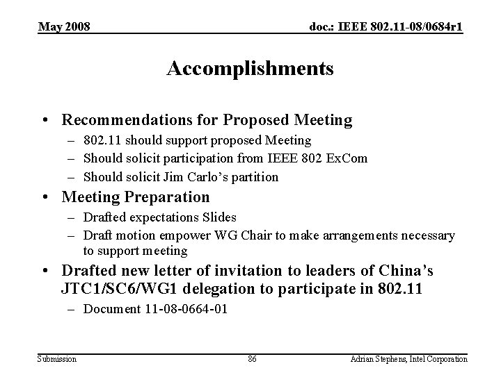 May 2008 doc. : IEEE 802. 11 -08/0684 r 1 Accomplishments • Recommendations for