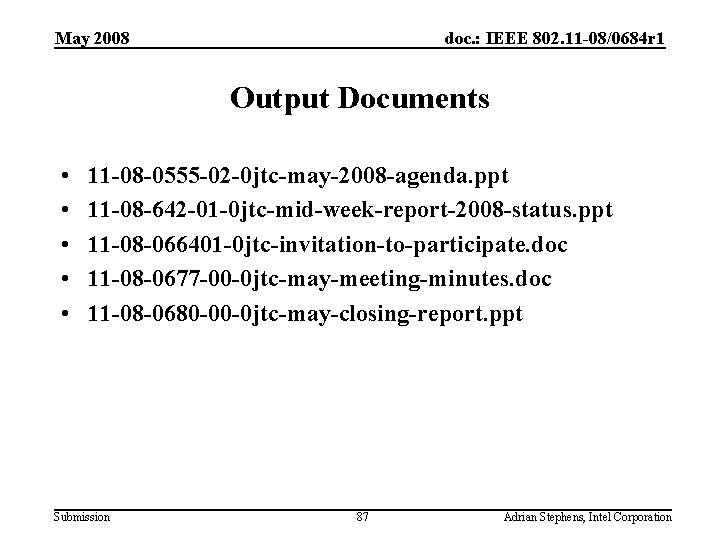 May 2008 doc. : IEEE 802. 11 -08/0684 r 1 Output Documents • •