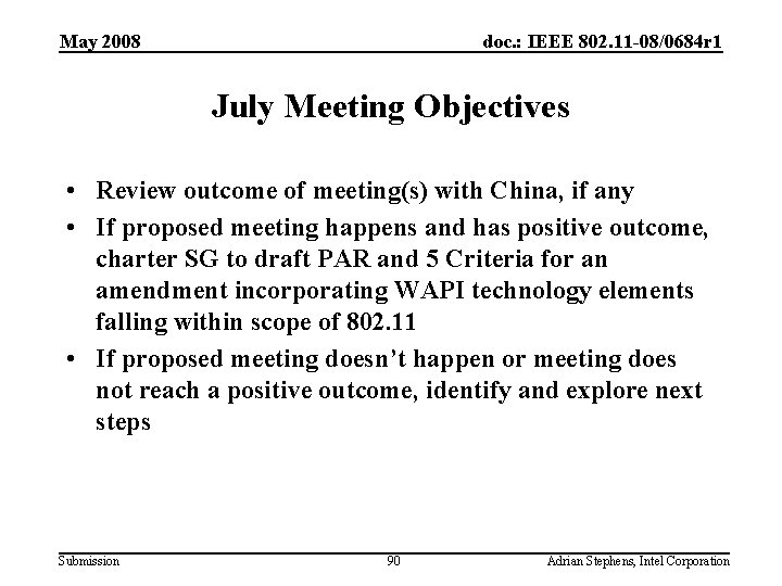 May 2008 doc. : IEEE 802. 11 -08/0684 r 1 July Meeting Objectives •