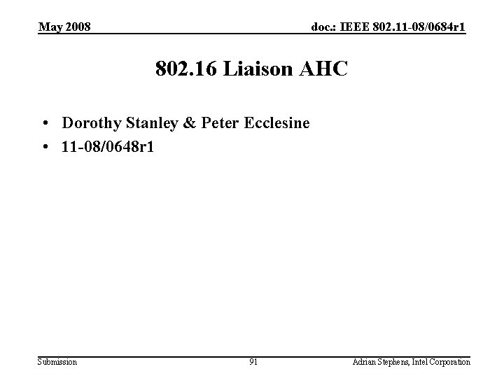 May 2008 doc. : IEEE 802. 11 -08/0684 r 1 802. 16 Liaison AHC