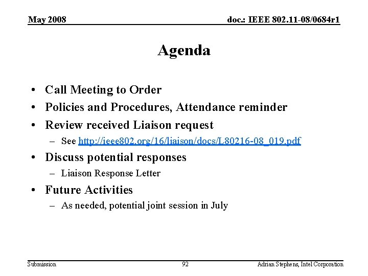 May 2008 doc. : IEEE 802. 11 -08/0684 r 1 Agenda • Call Meeting