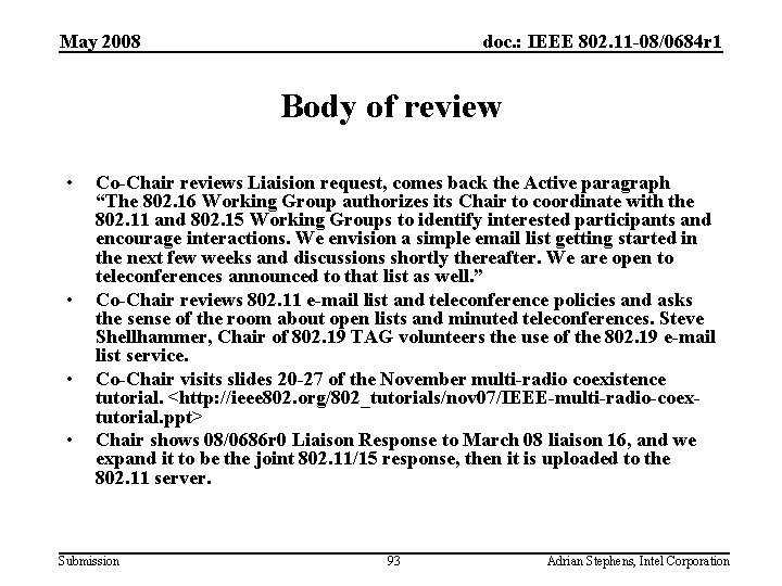 May 2008 doc. : IEEE 802. 11 -08/0684 r 1 Body of review •