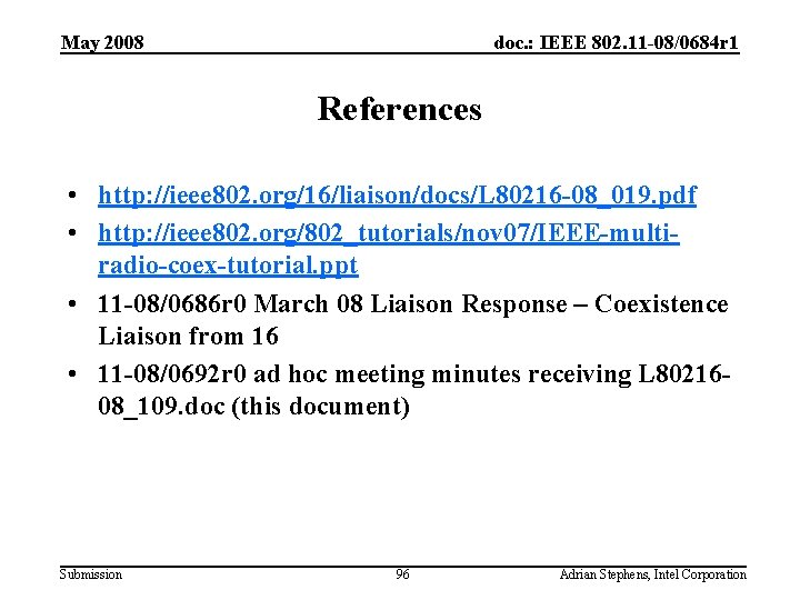 May 2008 doc. : IEEE 802. 11 -08/0684 r 1 References • http: //ieee