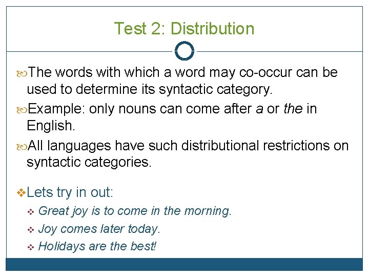 Test 2: Distribution The words with which a word may co-occur can be used