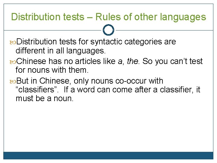 Distribution tests – Rules of other languages Distribution tests for syntactic categories are different