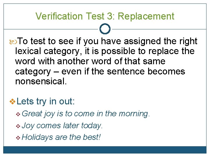 Verification Test 3: Replacement To test to see if you have assigned the right
