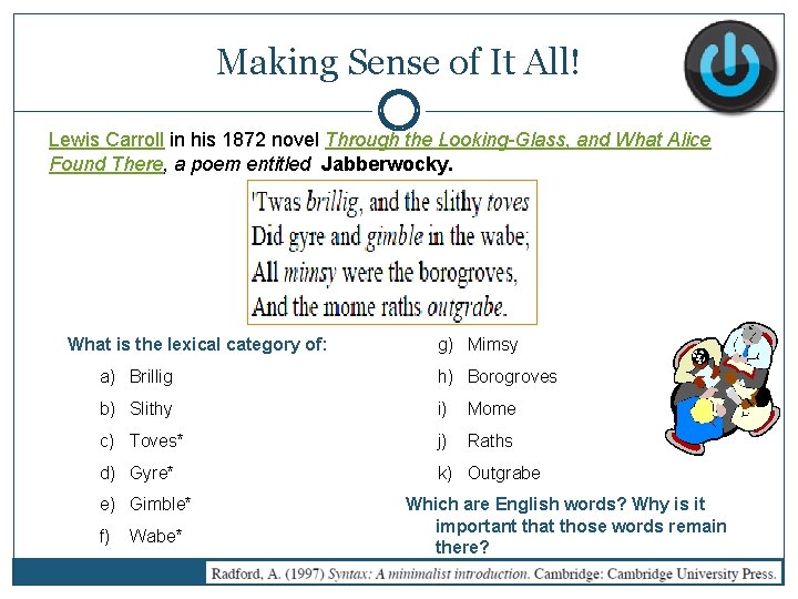 Making Sense of It All! Lewis Carroll in his 1872 novel Through the Looking-Glass,