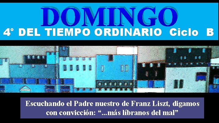 DOMINGO 4° DEL TIEMPO ORDINARIO Ciclo B Regi na Escuchando el Padre nuestro de