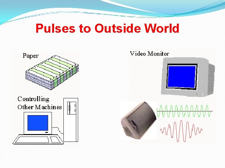 Pulses to Outside World Pulses to Outside World