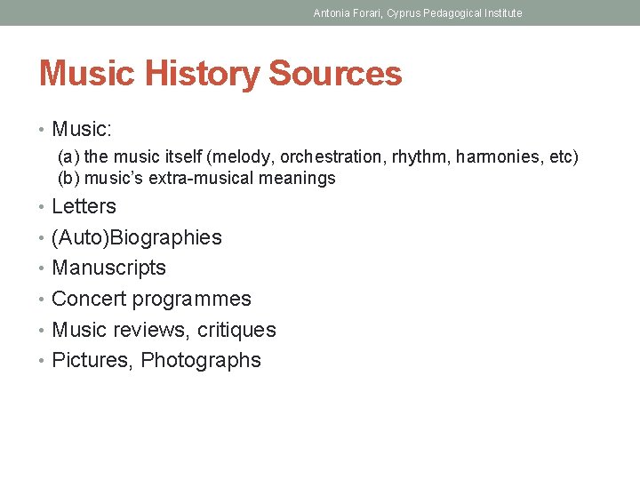 Antonia Forari, Cyprus Pedagogical Institute Music History Sources • Music: (a) the music itself