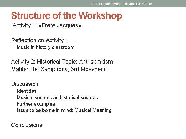 Antonia Forari, Cyprus Pedagogical Institute Structure of the Workshop Activity 1: «Frere Jacques» Reflection