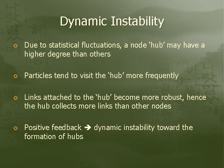 Dynamic Instability Due to statistical fluctuations, a node ‘hub’ may have a higher degree