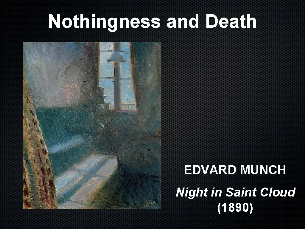 Nothingness and Death EDVARD MUNCH Night in Saint Cloud (1890) 