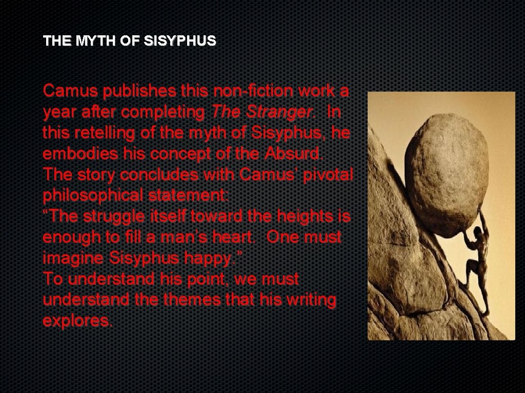 THE MYTH OF SISYPHUS Camus publishes this non-fiction work a year after completing The