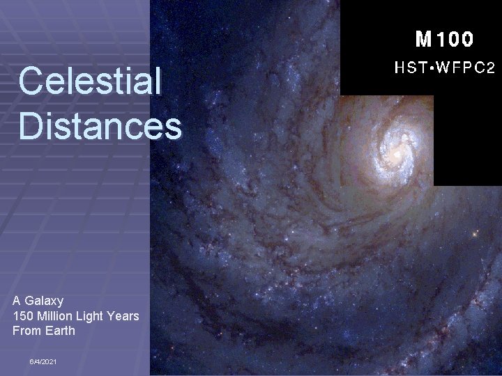 Celestial Distances A Galaxy 150 Million Light Years From Earth 6/4/2021 Astronomy 2010 1
