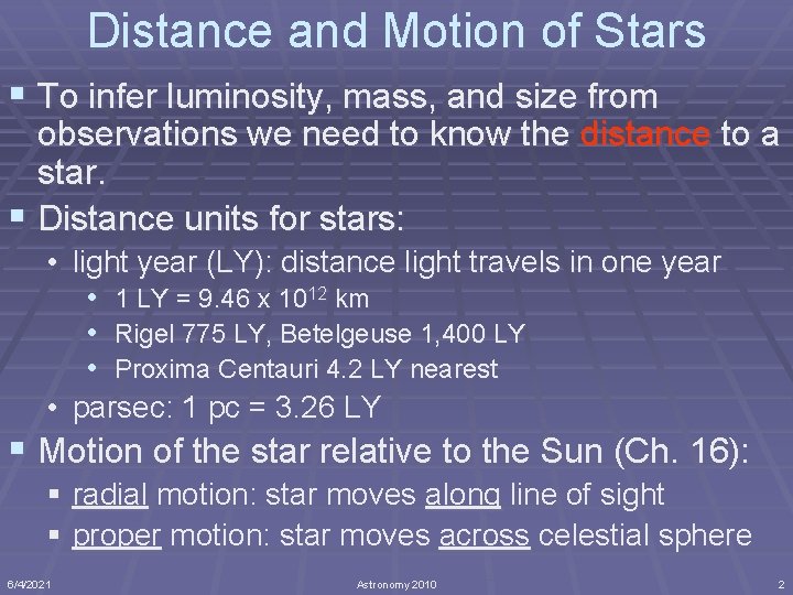 Distance and Motion of Stars § To infer luminosity, mass, and size from observations