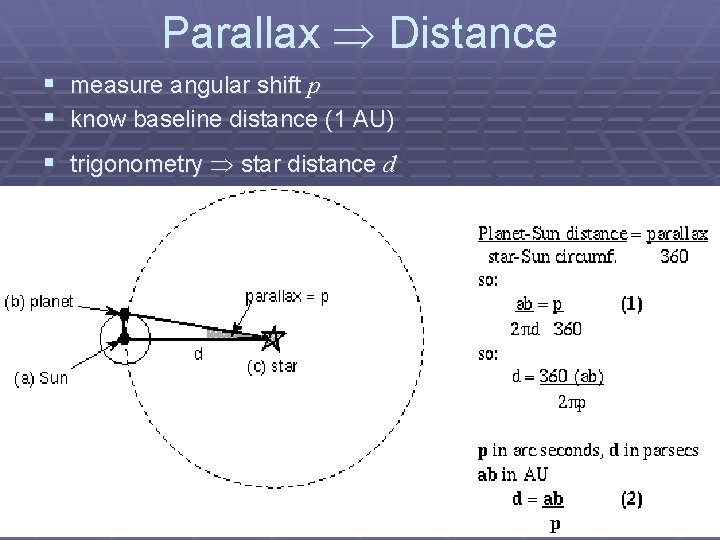 Parallax Distance § measure angular shift p § know baseline distance (1 AU) §