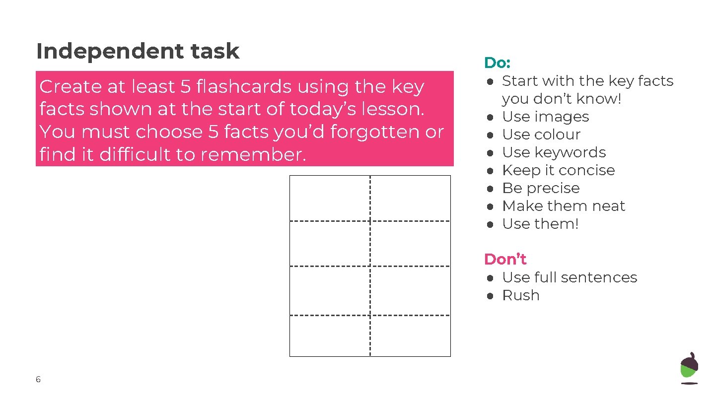Independent task Create at least 5 flashcards using the key facts shown at the