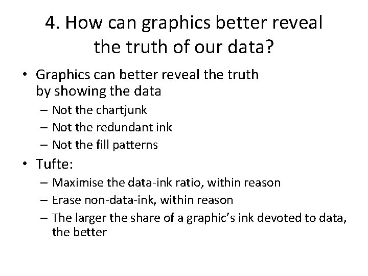 4. How can graphics better reveal the truth of our data? • Graphics can