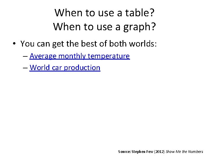 When to use a table? When to use a graph? • You can get