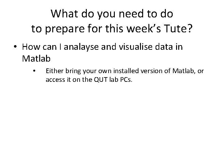 What do you need to do to prepare for this week’s Tute? • How