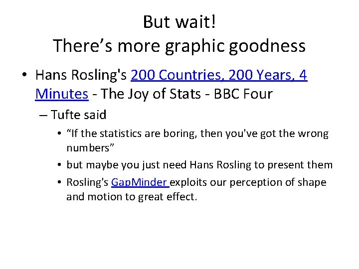 But wait! There’s more graphic goodness • Hans Rosling's 200 Countries, 200 Years, 4