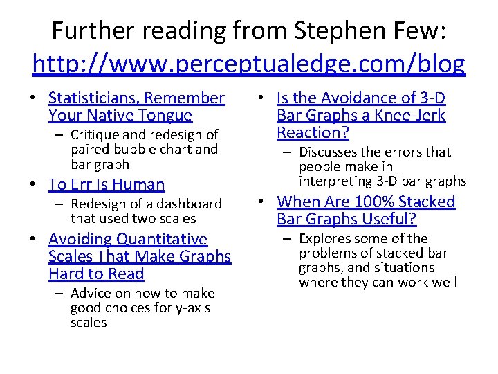 Further reading from Stephen Few: http: //www. perceptualedge. com/blog • Statisticians, Remember Your Native