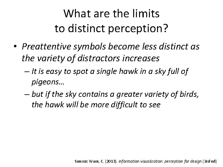 What are the limits to distinct perception? • Preattentive symbols become less distinct as