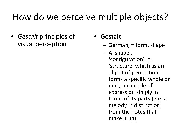 How do we perceive multiple objects? • Gestalt principles of visual perception • Gestalt