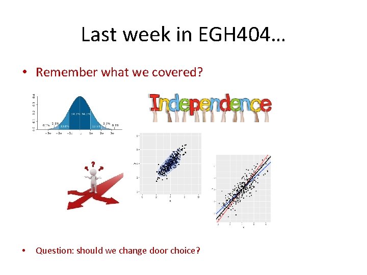 Last week in EGH 404… • Remember what we covered? • Question: should we