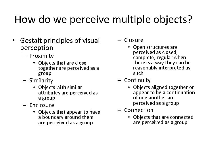 How do we perceive multiple objects? • Gestalt principles of visual perception – Proximity