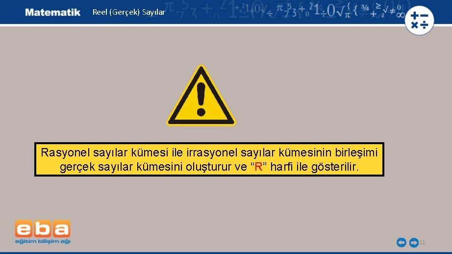 Reel (Gerçek) Sayılar Rasyonel sayılar kümesi ile irrasyonel sayılar kümesinin birleşimi gerçek sayılar kümesini