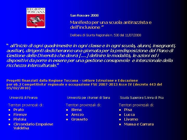 San Rossore 2008 Manifesto per una scuola antirazzista e dell’inclusione ” Delibera di Giunta