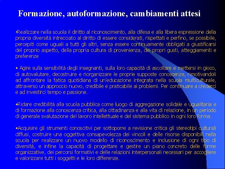 Formazione, autoformazione, cambiamenti attesi • Realizzare nella scuola il diritto al riconoscimento, alla difesa