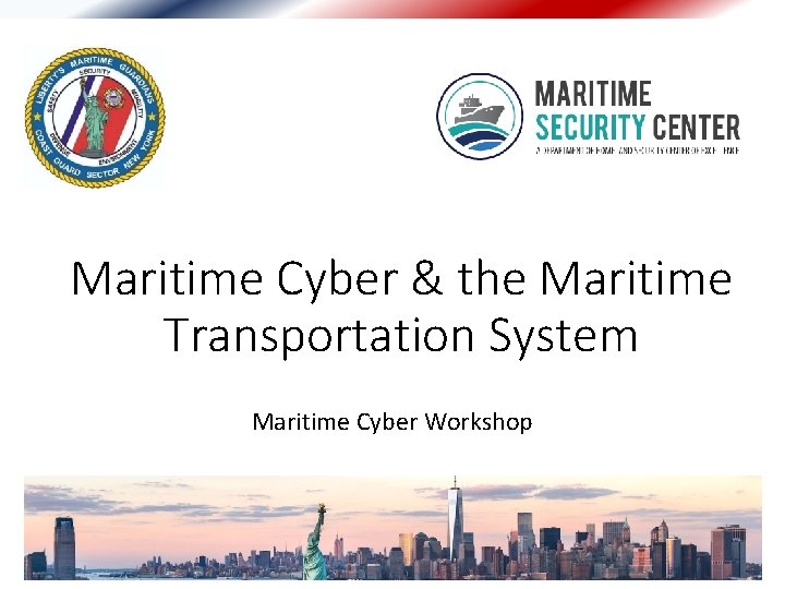 Maritime Cyber & the Maritime Transportation System Maritime Cyber Workshop 