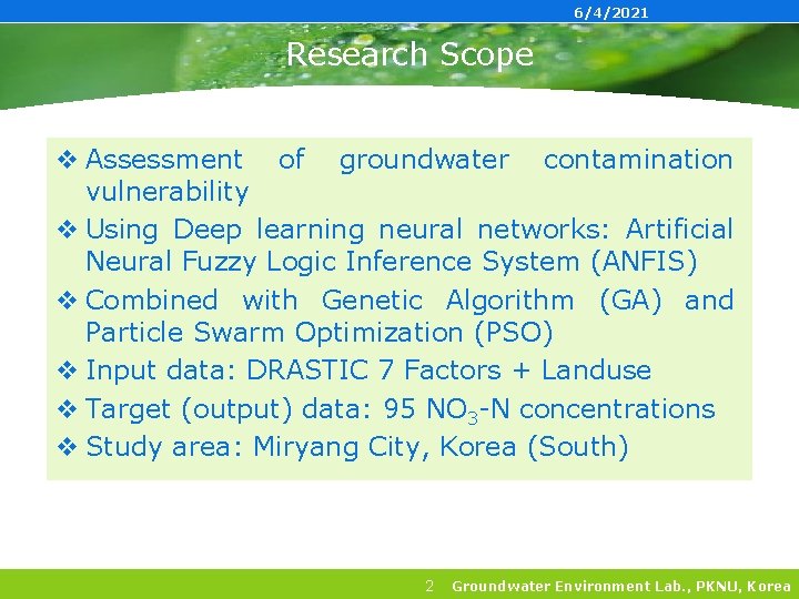 6/4/2021 Research Scope v Assessment of groundwater contamination vulnerability v Using Deep learning neural