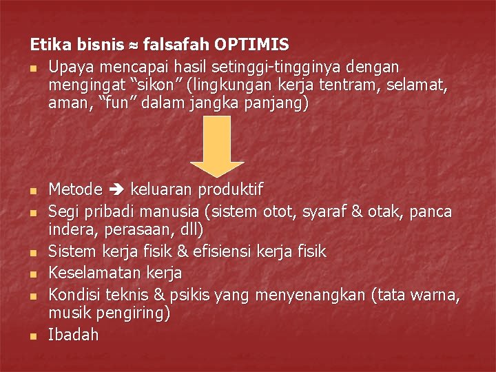 Etika bisnis falsafah OPTIMIS n Upaya mencapai hasil setinggi-tingginya dengan mengingat “sikon” (lingkungan kerja