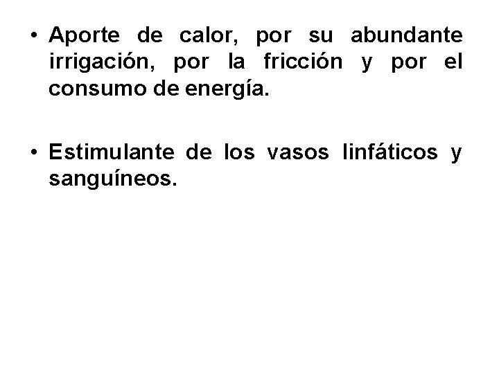  • Aporte de calor, por su abundante irrigación, por la fricción y por