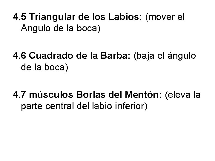 4. 5 Triangular de los Labios: (mover el Angulo de la boca) 4. 6
