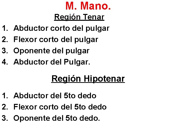 M. Mano. 1. 2. 3. 4. Región Tenar Abductor corto del pulgar Flexor corto