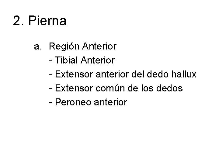 2. Pierna a. Región Anterior - Tibial Anterior - Extensor anterior del dedo hallux