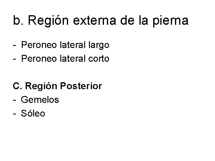 b. Región externa de la pierna - Peroneo lateral largo - Peroneo lateral corto