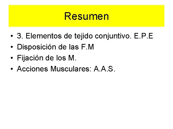 Resumen • • 3. Elementos de tejido conjuntivo. E. P. E Disposición de las