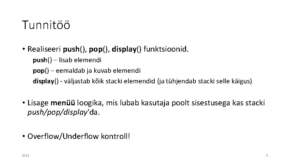 Tunnitöö • Realiseeri push(), pop(), display() funktsioonid. push() – lisab elemendi pop() – eemaldab