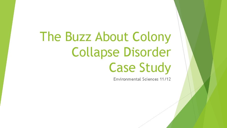 The Buzz About Colony Collapse Disorder Case Study Environmental Sciences 11/12 