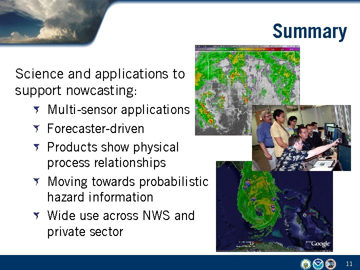 Summary Science and applications to support nowcasting: Multi-sensor applications Forecaster-driven Products show physical process