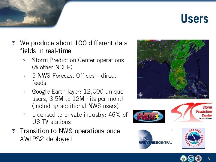 Users We produce about 100 different data fields in real-time Storm Prediction Center operations