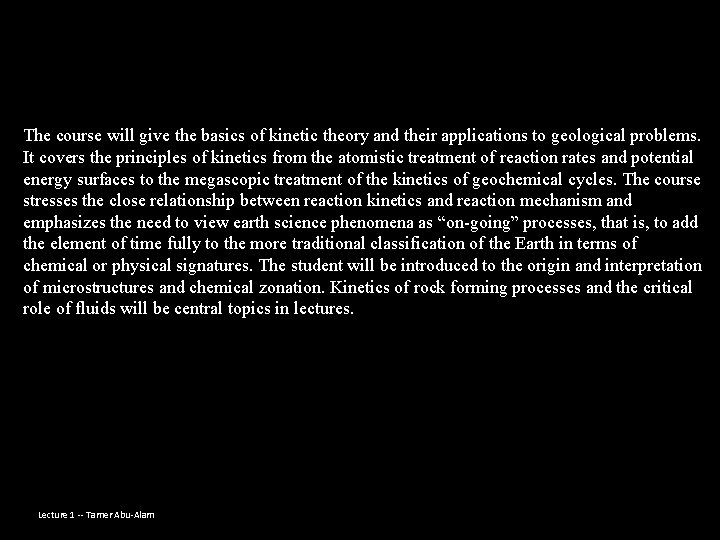 The course will give the basics of kinetic theory and their applications to geological